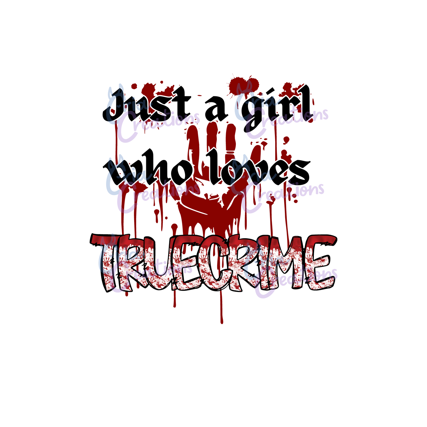 Just a Girl Who Loves True Crime - PNG File