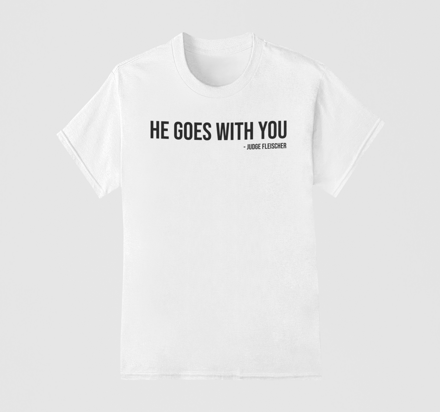 Judge Fleischer - He Goes With You