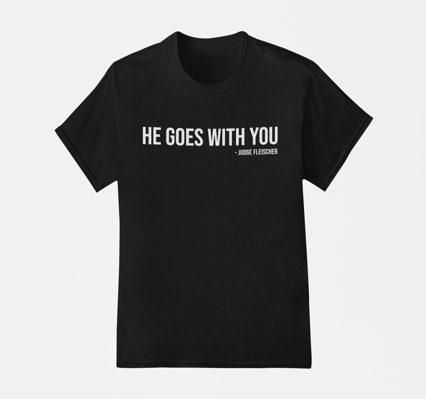 Judge Fleischer - He Goes With You