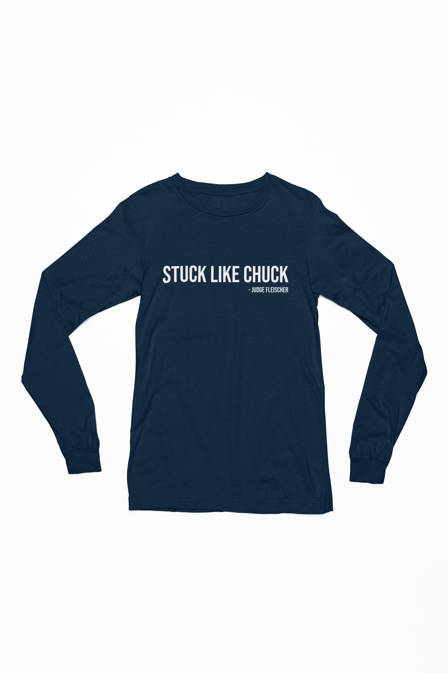 Judge Fleischer - Stuck Like Chuck Long Sleeve