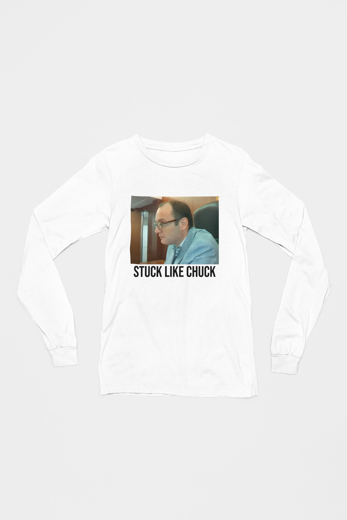 Judge Fleischer - Stuck Like Chuck Long Sleeve