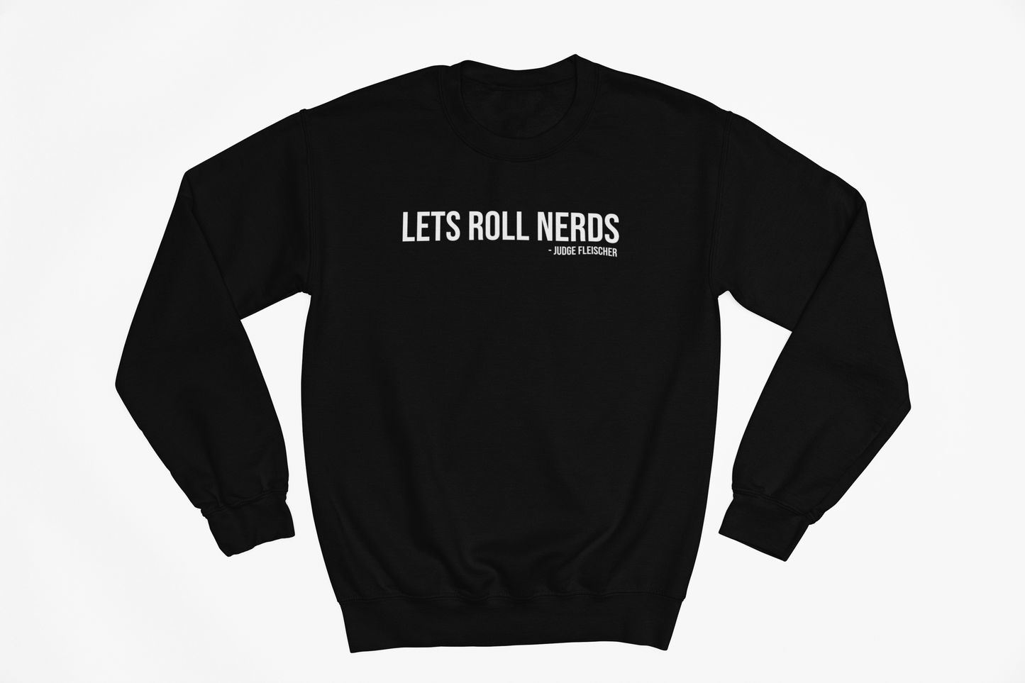 Judge Fleischer - Lets Roll Nerds Sweatshirt