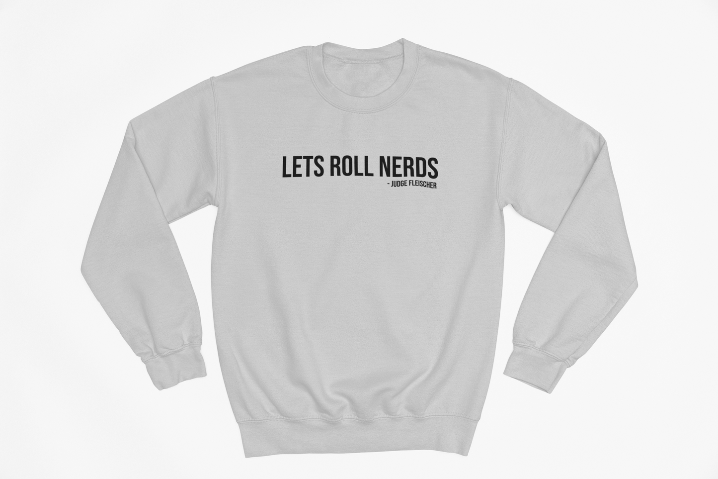 Judge Fleischer - Lets Roll Nerds Sweatshirt