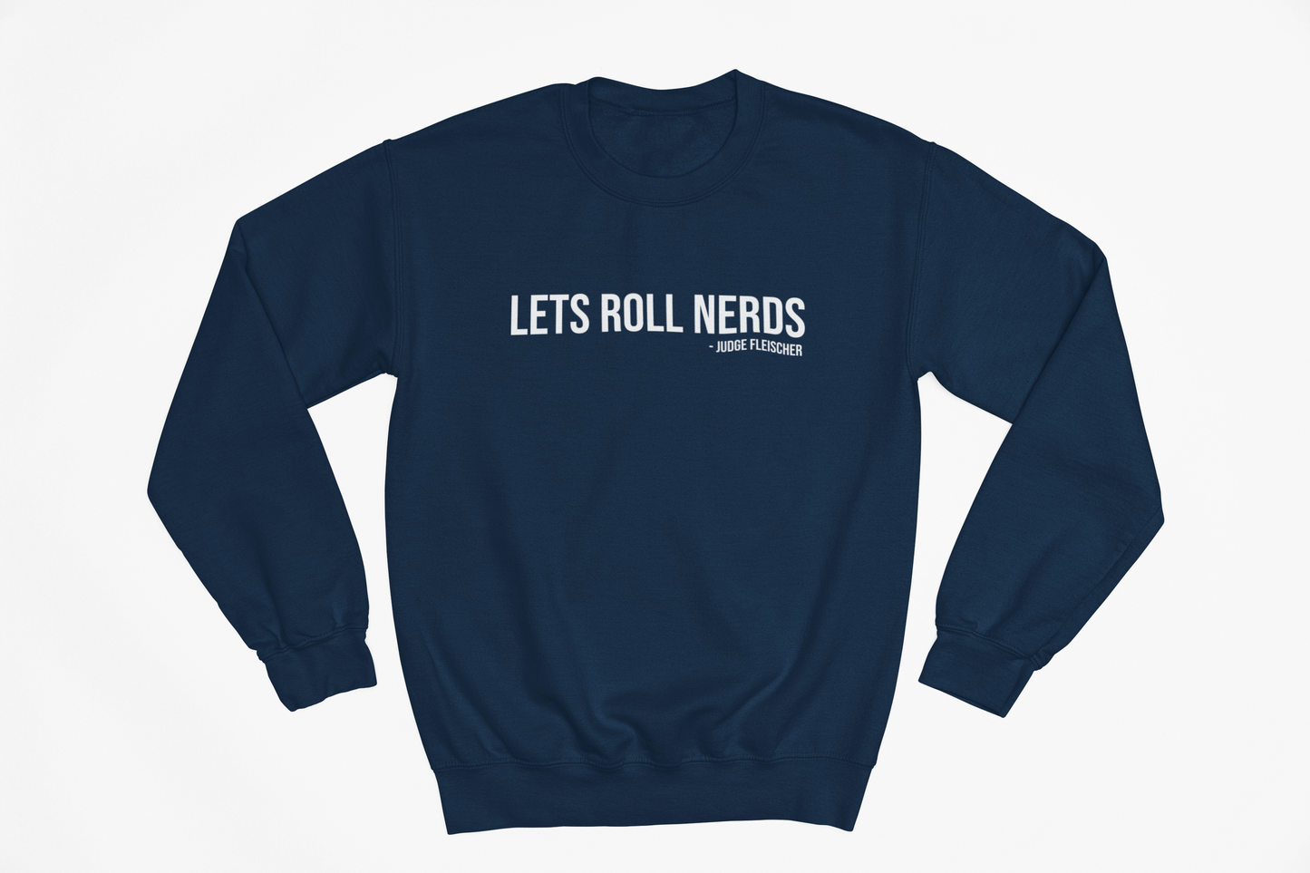 Judge Fleischer - Lets Roll Nerds Sweatshirt