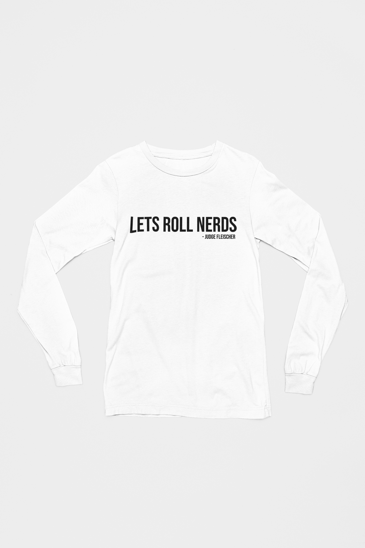 Judge Fleischer - Lets Roll Nerds Long Sleeve