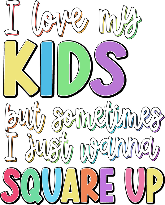 I Love My Kids But....